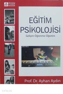 Eğitim Psikolojisi Gelişim-Öğrenme-Öğretim