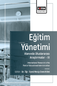 Eğitim Yönetimi Alanında Uluslararası Araştırmalar- III;International Research in the Field of Educational Administration