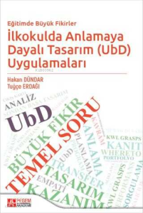 Eğitimde Büyük Fikirler İlkokulda Anlamaya Dayalı Tasarım UbD Uygulamaları