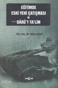 Eğitimde Eski - Yeni Çatışması ve Darü't-Ta'lim