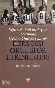 Eğitimde Yabancılaşma Sorununa Çözüm Önerisi Olarak Ders Dışı Okul Spor Etkinlikleri