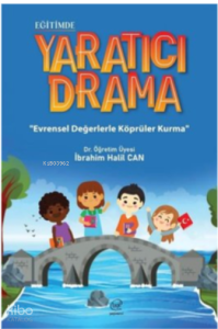 Eğitimde Yaratıcı Drama - Evrensel Değerlerle Köprüler Kurma