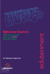 Eğitlence Tasarımı;Kültür Merkezlerinde Bilgi Olusumu ve Etkilesimli Egitim