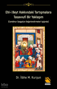 Ehl-i Beyt Hakkındaki Tartışmalar Tasavvufi Bir Yaklaşım;Cemalnur Sargut’un Değerlendirmeleri Işığında