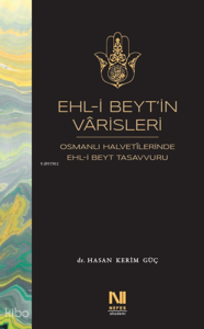 Ehl-i Beyt'in Varisleri;Osmanlı Halvetilerinde Ehl-i Beyt Tasavvuru