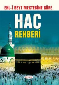 Ehli Beyt Mektebine Göre Hac Rehberi
