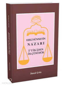 Ehli Sünnetin Nazarı İ'tikadın Ölçüsüdür