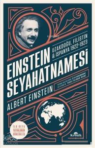 Einstein Seyahatnamesi; Uzakdoğu Filistin İspanya 1922 - 1923