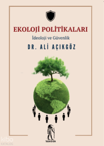 Ekoloji Politikaları;İdeoloji ve Güvenlik