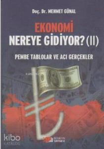 Ekonomi Nereye Gidiyor? (2); Pembe Tablolar ve Acı Gerçekler