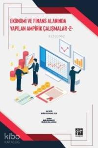 Ekonomi ve Finans Alanında Yapılan Ampirik Çalışmalar 2