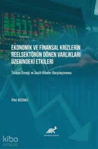 Ekonomik ve Finansal Krizlerin Reelsektörün Dönen Varlıkları Üzerindeki Etkileri;Türkiye Örneği ve Seçili Ülkeler Karşılaştırılması