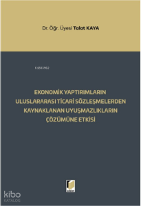 Ekonomik Yaptırımların Uluslararası Ticari;;Sözleşmelerden Kaynaklanan Uyuşmazlıkların Çözümüne Etkisi