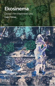 EkoSinema;Çevreci Film Eleştrisine Giriş