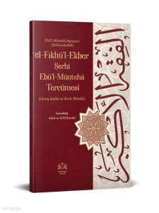 el-Fıkhul-Ekber Şerhi Ebul-Münteha Tercümesi (Kırık Manalı-İzahlı)