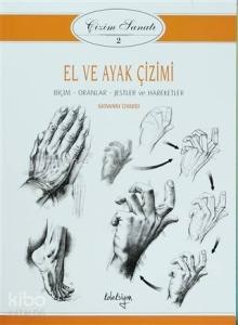 El ve Ayak Çizimi - Çizim Sanatı 2; Biçim - Oranlar Jestler ve Hareketler