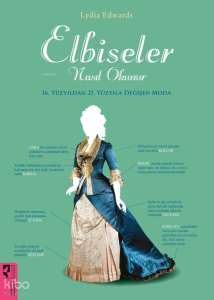 Elbiseler Nasıl Okunur;16. Yüzyıldan 21. Yüzyıla Değişen Moda