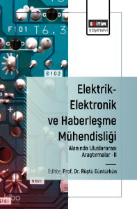 Elektrik-Elektronik ve Haberleşme Mühendisliği Alanında Uluslararası Araştırmalar-II