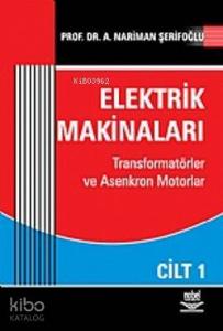 Elektrik Makinaları Cilt: 1; Transformatörler ve Asenkron Motorlar