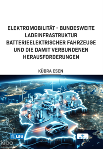 Elektromobilitat - Bundesweite Ladeinfrastruktur Batterieelektrischer Fahrzeuge Und Die Damit Verbundenen Herausforderungen