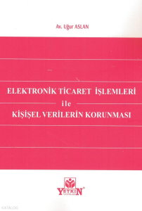 Elektronik Ticaret İşlemleri ile Kişisel Verilerin Korunması