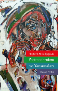 Eleştirel Aklın Işığında Postmodernizm ve Yansımaları
