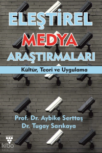 Eleştirel Medya Araştırmaları;Kültür, Teori ve Uygulama