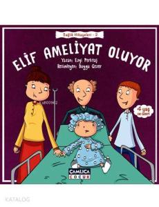 Elif Ameliyat Oluyor (4+ Yaş); Sağlık Hikayeleri - 2