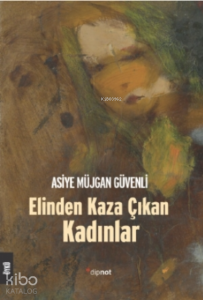 Elinden Kaza Çıkan Kadınlar