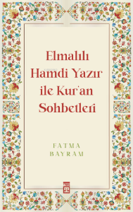 Elmalılı Hamdi Yazır ile Kur'an Sohbetleri