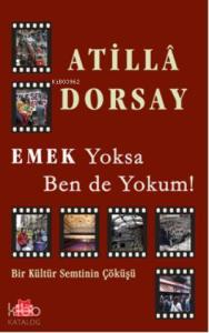 Emek Yoksa Ben de Yokum!