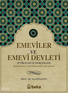 Emeviler ve Emevi Devleti -  İftiralar ve Gerçekler
