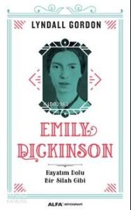 Emily Dickinson; Hayatım Dolu Bir Silah Gibi