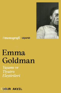 Emma Goldman: Yaşamı ve Tiyatro Eleştirileri