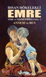 Emre Töre ve Terör Sarmalında 1; Annem ve Ben