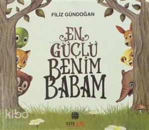 En Güçlü Benim Babam