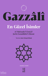 En Güzel İsimler;el-Maksadu’l-Esnâ fî Şerhi Esmâillâhi’l-Hüsnâ