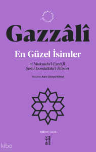 En Güzel İsimler;el-Maksadu’l-Esnâ fî Şerhi Esmâillâhi’l-Hüsnâ