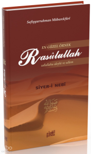 En Güzel Örnek Rasulullah (s.a.v) - Siyer-i Nebi (Ciltli);Cennete Giden Yolun Mürşidi