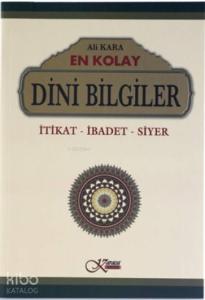 En Kolay Dini Bilgiler; İtikat - İbadet - Siyer