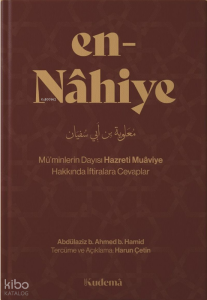 En-Nâhiye;Mü'minlerin Dayısı Hazreti Muaviye Hakkında İftiralara Cevaplar