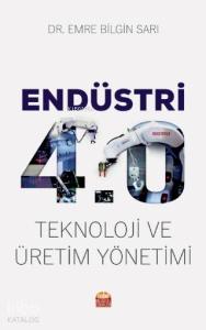 Endüstri 4.0 - Teknoloji ve Üretim Yönetimi