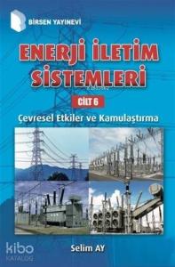 Enerji İletim Sistemleri Cilt 6; Çevresel Etkiler ve Kamulaştırma