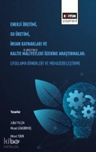 Enerji Üretimi, Su Üretimi, İnsan Kaynakları ve Kalite Maliyetleri Üzerine Araştırmalar; Uygulama Örnekleri ve Muhasebeleştirme
