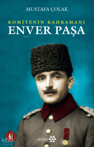 Enver Paşa;Komitenin Kahramanı