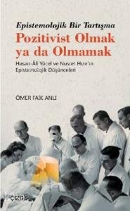 Epistemolojik Bir Tartışma; Pozitivist Olmak ya da Olmamak Hasan-Âli Yücel ve Nusret Hızır'ın Epistemolojik Düşünceleri