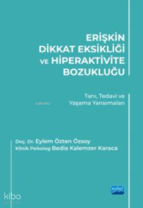 Erişkin Dikkat Eksikliği Ve Hiperaktivite Bozukluğu ;Tanı, Tedavi ve Yaşama Yansımaları