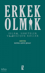 Erkek Olmak;İslam, Sabiteler Ve Değişen Roller