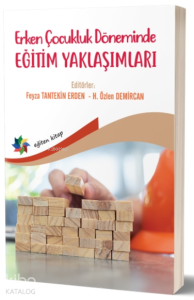 Erken Çocukluk Döneminde Eğitim Yaklaşımları