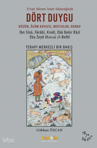 Erken Dönem İslam Geleneğinde Dört Duygu;Hüzün, Ölüm Kaygısı, Mutluluk, Korku Terapi Merkezli Bir Bakış